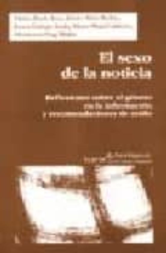 El Sexo De La Noticia: Reflexiones Sobre El Genero De La Informac Ion