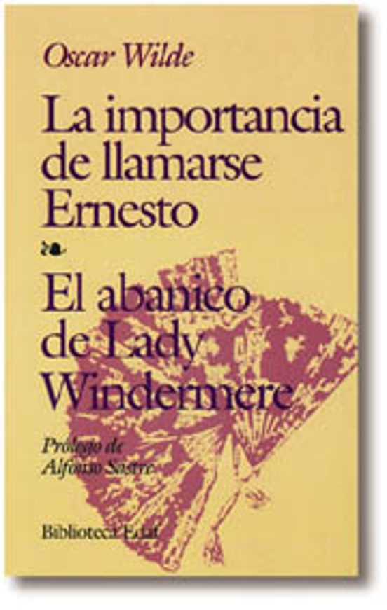 La Importancia De Llamarse Ernesto. El Abanico De Lady Windermere