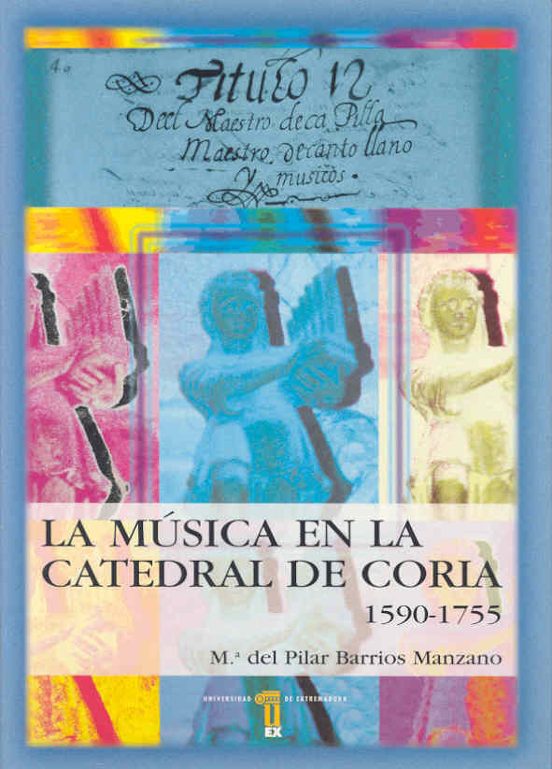 La Musica en la Catedral de Coria 1590-1755