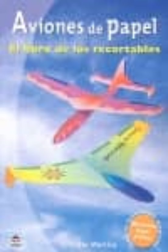 Aviones De Papel: El Libro De Los Recortables