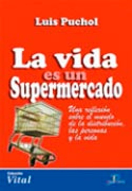 La Vida Es Un Supermercado: Una Reflexion Sobre El Mundo De La Di Stri