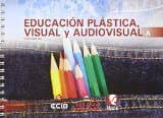 Educacion Plastica Visual 1º Ciclo ESO y Audiovisual a Ed 2015