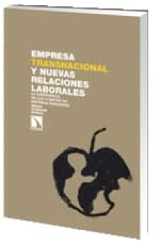 Empresa Transnacional Y Nuevas Relaciones Laborales: La Experienc Ia D