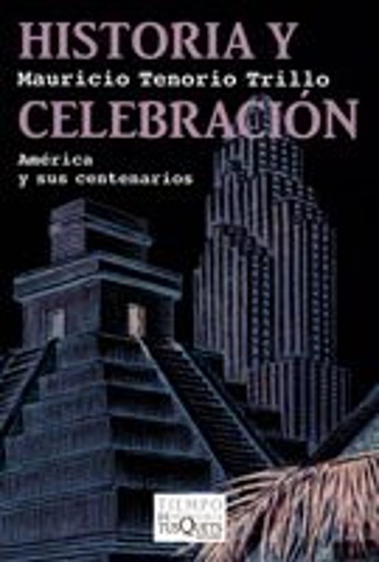 Historia Y Celebracion: Mexico Y Sus Centenarios
