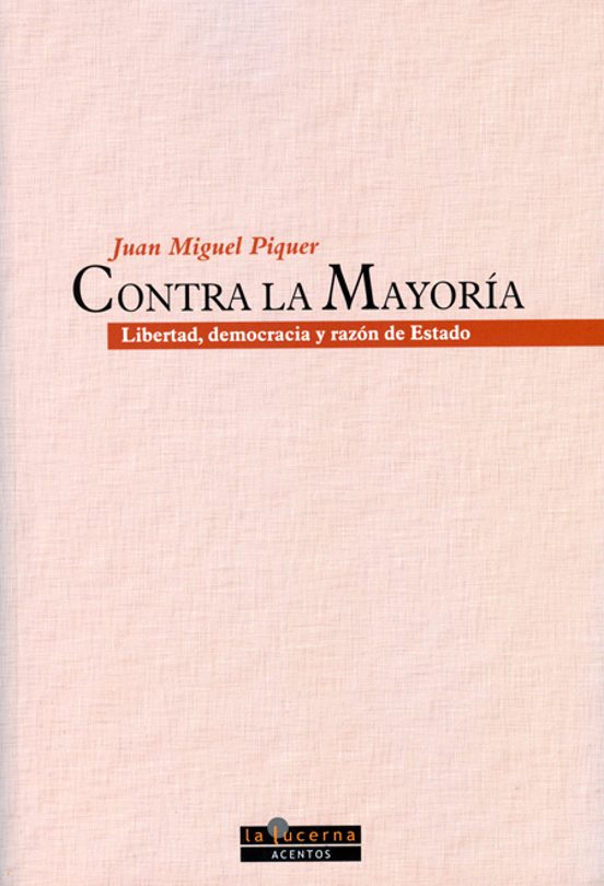 Contra La Mayoria: Libertad Democracia Y Razon De Estado