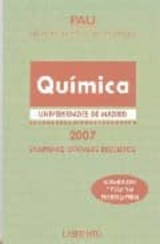 Pau Madrid Quimica 2007 : Examenes Oficiales Resueltos