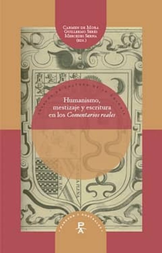 Humanismo Mestizaje Y Escritura En Los Comentarios Reales