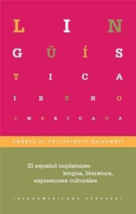 El Español Rioplatense: Lengua Literatura Expresiones Culturale S