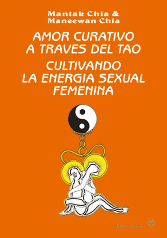 Amor Curativo A Traves Del Tao: Cultivando La Energia Sexual Feme Nina