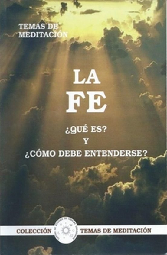 La Fe. Que Es Y Como Debe Entenderse