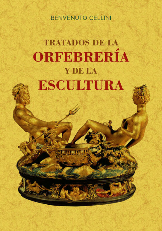 Tratados De La Orfebreria Y De La Escultura