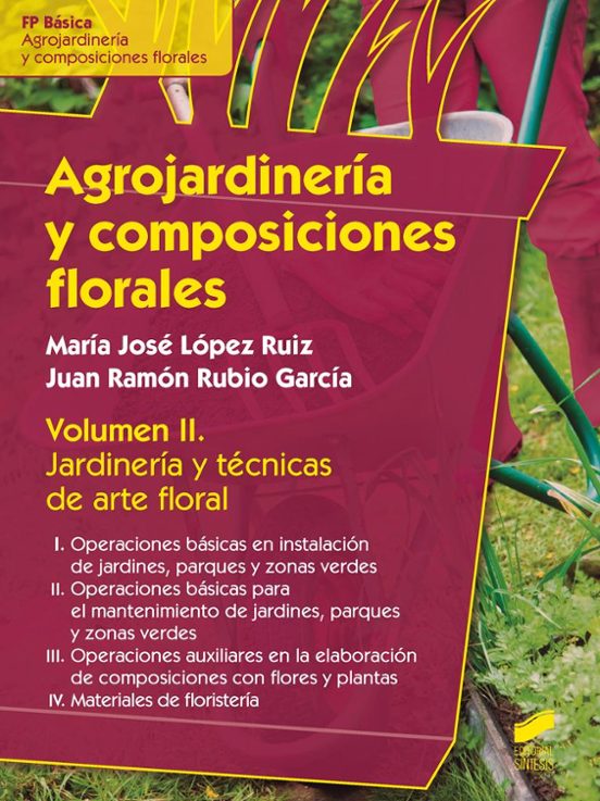 Agrojardineria Y Composiciones Florales: Jardineria Y Tecnicas De Arte