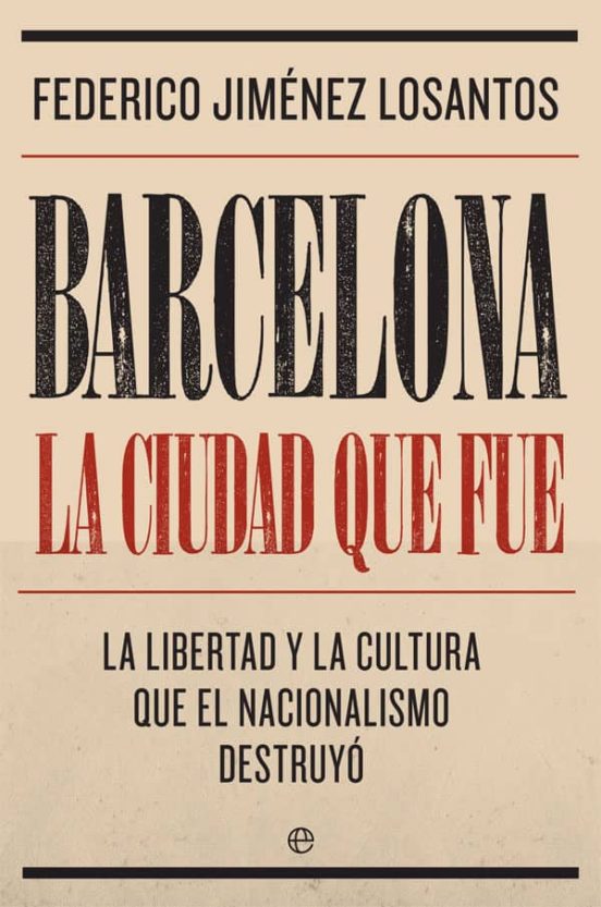 Barcelona. La Ciudad Que Fue: La Libertad y la Cultura Que el Nacional