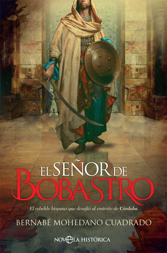 El Señor de Bobastro: El Rebelde Hispano Que Desafio al Emirato de Cor