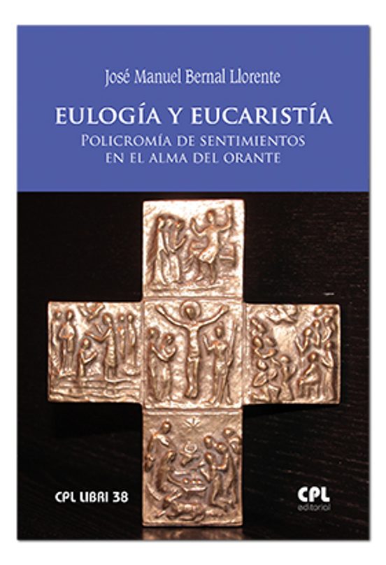 Eulogia Y Eucaristia: Policromia De Sentimientos En El Alma Del Orante