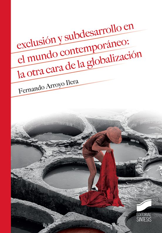 Exclusión y subdesarrollo en el mundo contemporáneo: la otra cara de la globalización