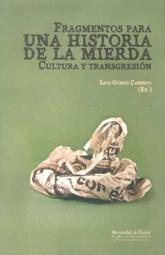 Fragmentos Para Una Historia De La Mierda. Cultura Y Transgresion