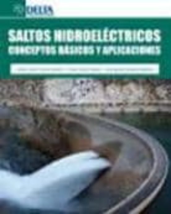Saltos Hidroelectricos: Conceptos Basicos Y Aplicaciones