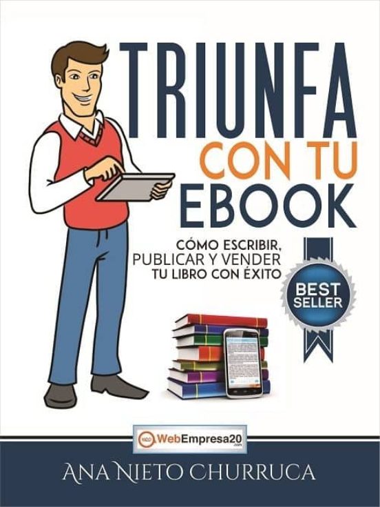 Triunfa Con Tu Ebook: Como Escribir Publicar Y Vender Tu Libro Con Exi