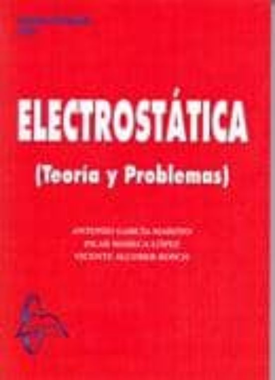 Electrostatica: Teoria Y Problemas
