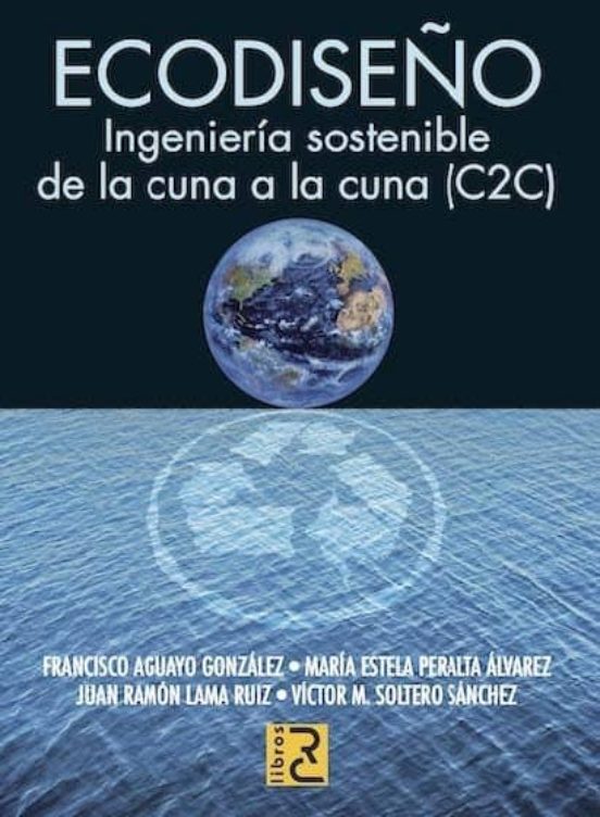 ECODISEÑO. Ingeniería Sostenible De La Cuna A La Cuna