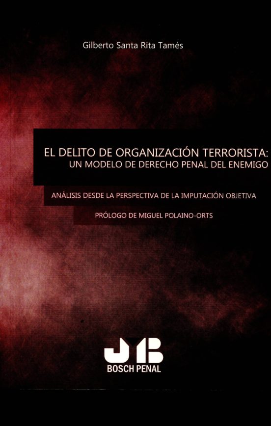 El Delito De Organización Terrorista: Un Modelo De Derecho Penal Del Enemigo