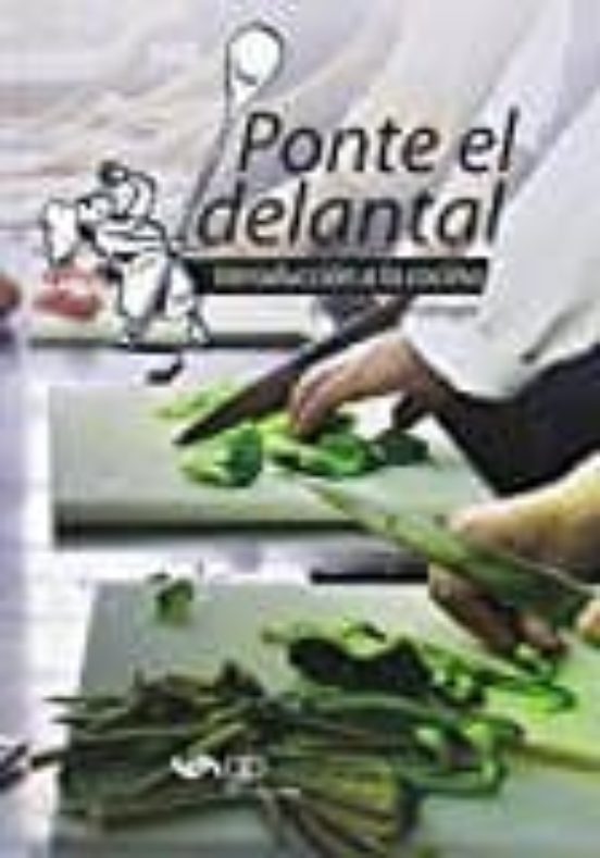 Ponte El Delantal. La Nueva Biblia De La Cocina