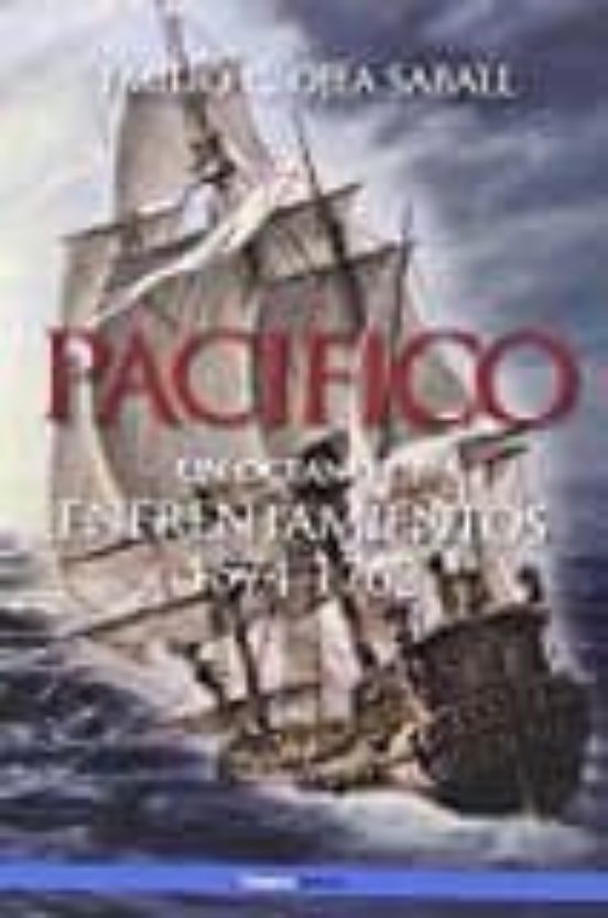 Pacifico: Un Oceano De Enfrentamientos 1574-1762