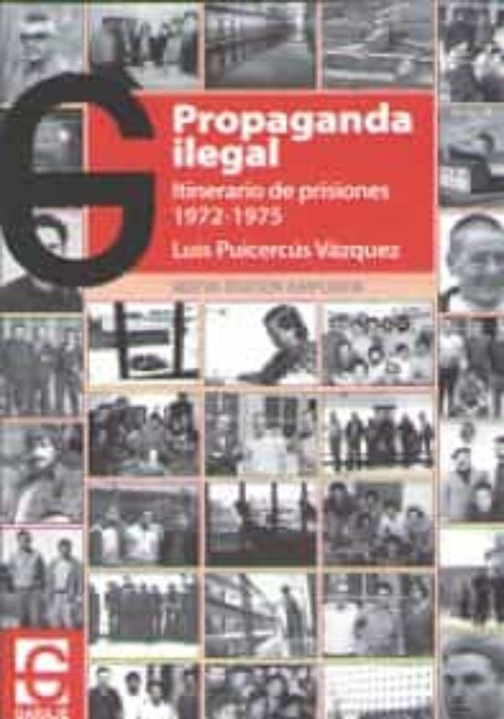 Propaganda Ilegal. Itinerario De Prisiones 1972-1975