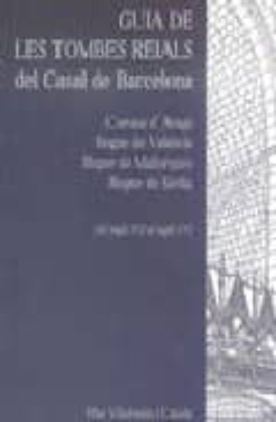 Guia De Les Tombes Reials Del Casal De Barcelona