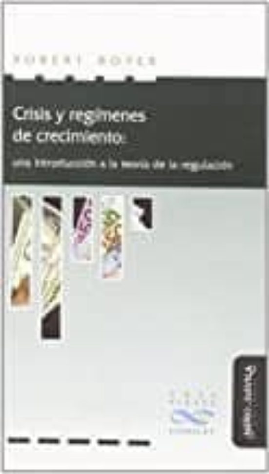 Crisis Y Regimenes De Crecimiento: Una Introduccion A La Teoria De La