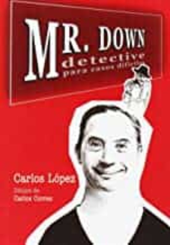Mr. Down Detective Para Casos Dificiles : Las Aventuras De Mr. Down