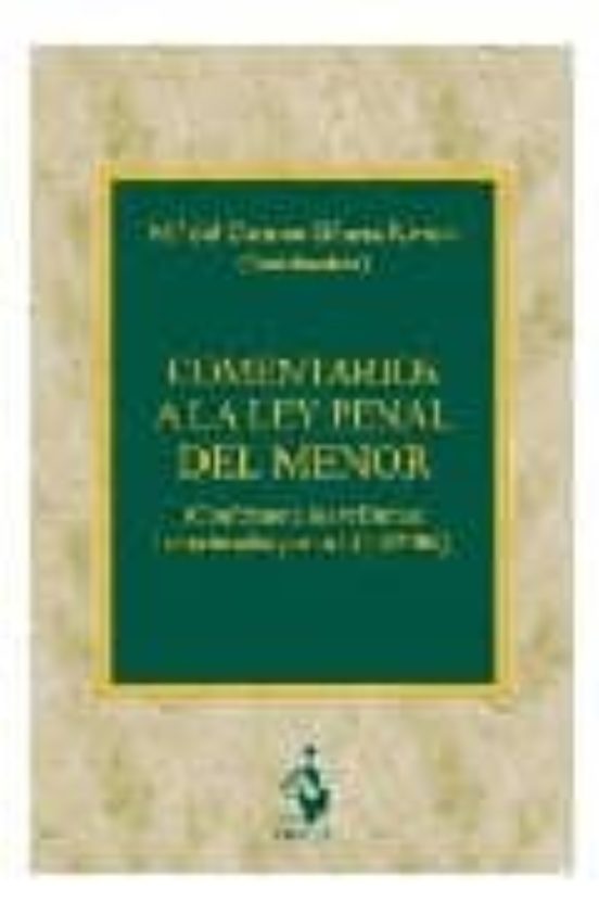 Comentarios A La Ley Penal Del Menor. Comforme A Las Reformas Introduc