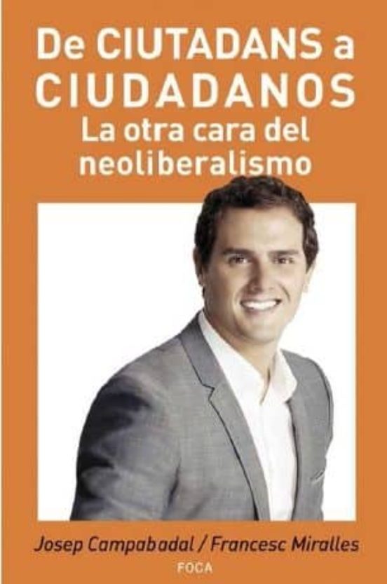 De Ciutadans A Ciudadanos: La Otra Cara Del Neoliberalismo