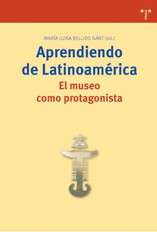 Aprendiendo De Latinoamérica. El Museo Como Protagonista