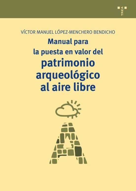 Manual Para La Puesta En Valor Del Patrimonio Arqueológico Al Aire Libre