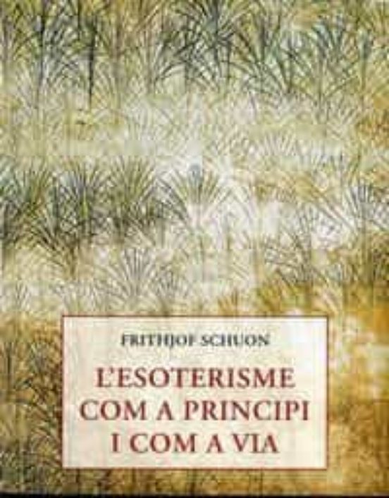 L'esoterisme Com A Principi I Com A Via