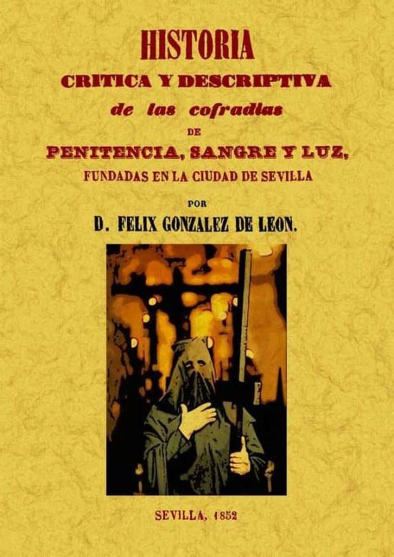 Historia Critica Y Descriptiva De Las Cofradias Penitencia Sangr E Y L
