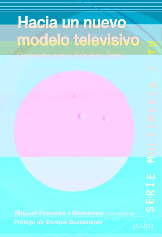 Hacia Un Nuevo Modelo Televisivo: Contenidos Para La Television D Igit