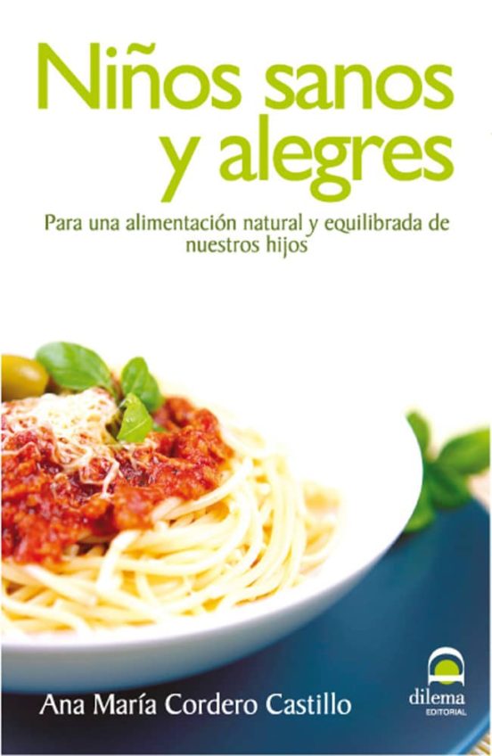 Niños Sanos Y Alegres: Para Una Alimentacion Natural Y Equilibrad A De
