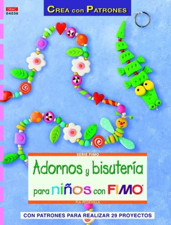 Adornos Y Bisuteria Para Niños Con Fimo: Con Patrones Para Realiz Ar 2
