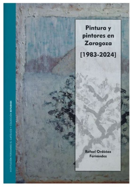 Pintura Y Pintores En Zaragoza [1983-2024]