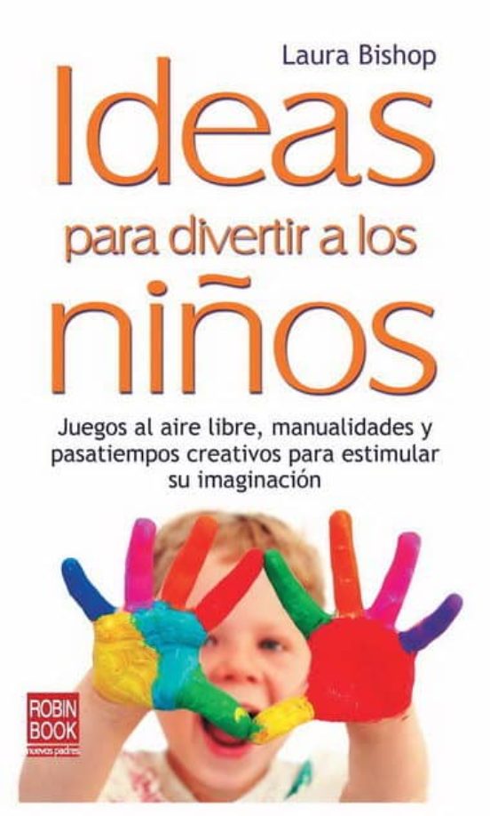 Ideas Para Divertir A Los Niños