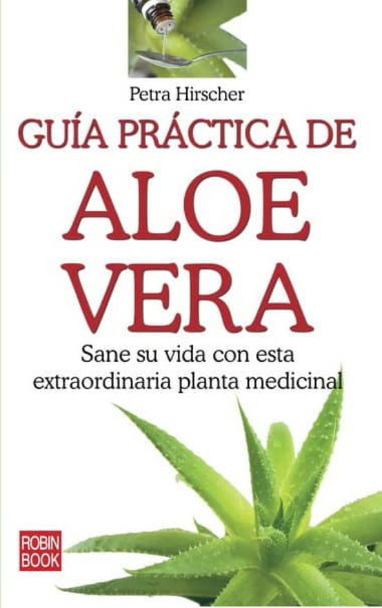 Guia Practica De Aloe Vera: Sane Su Vida Con Esta Extraordinaria Plant