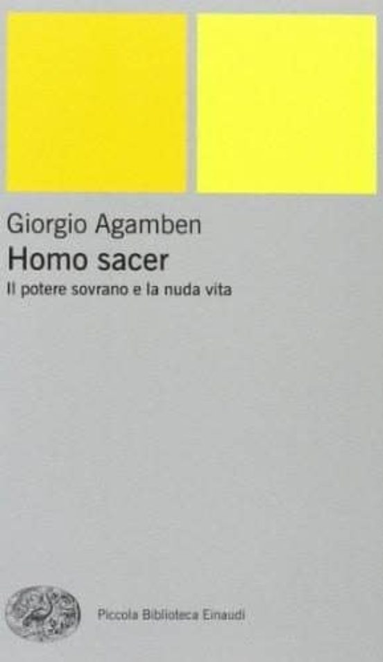 Homo Sacer. Il Potere Sovrano e la Nuda Vita