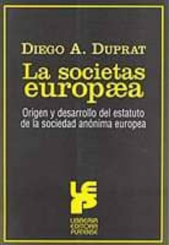 La Societas Europea: Origen Y Desarrollo Del Estatuto De La Socie Dad