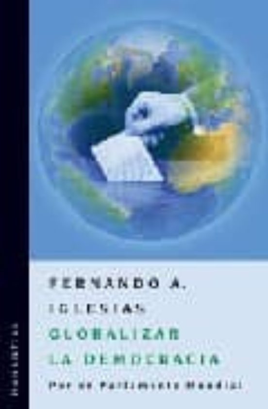 Globalizar La Democracia: Por Un Parlamento Mundial