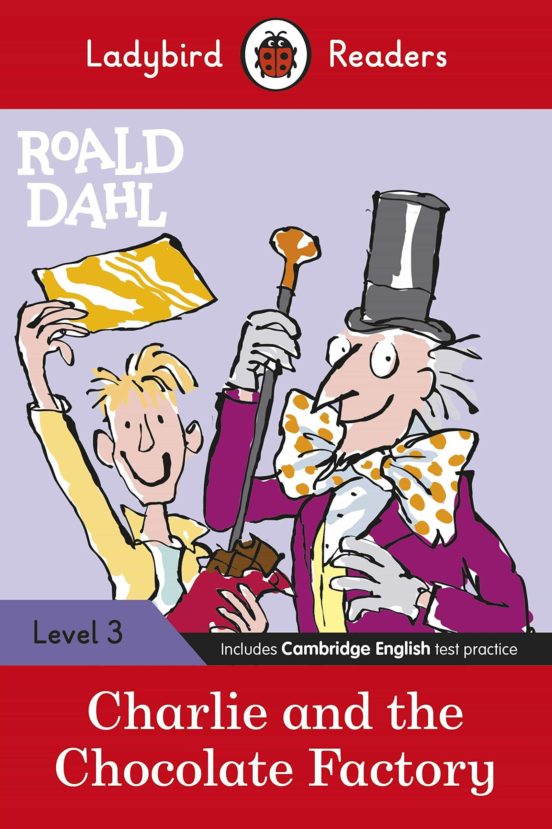 Ladybird Readers Level 3 - Roald Dahl: Charlie And The Chocolate Facto