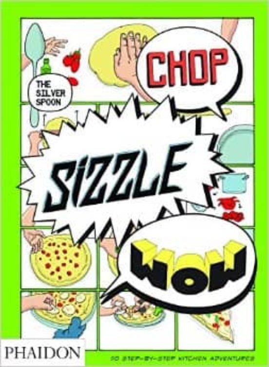 Chop Sizzle Wow: The Silver Spoon Comic Cookbook