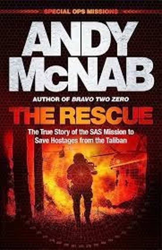 The Rescue: The True Story Of The Sas Mission To Save Hostages From Th